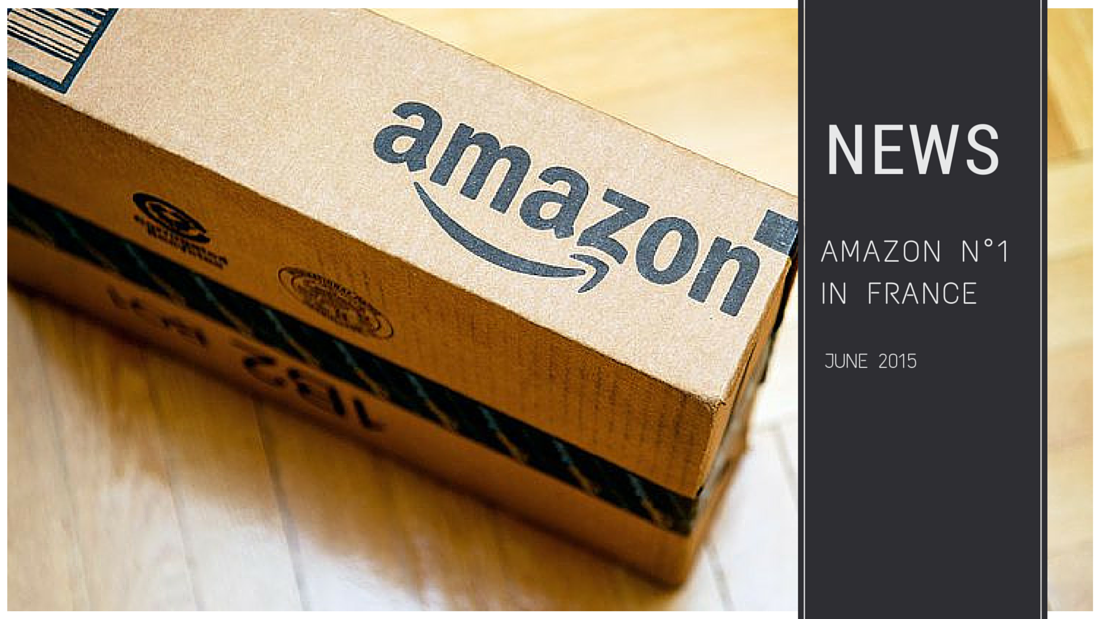 june 2015 - Amazon ranked n°1 in France for the first time